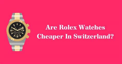 is rolex cheaper in switzerland than us|rolex watches in zurich switzerland.